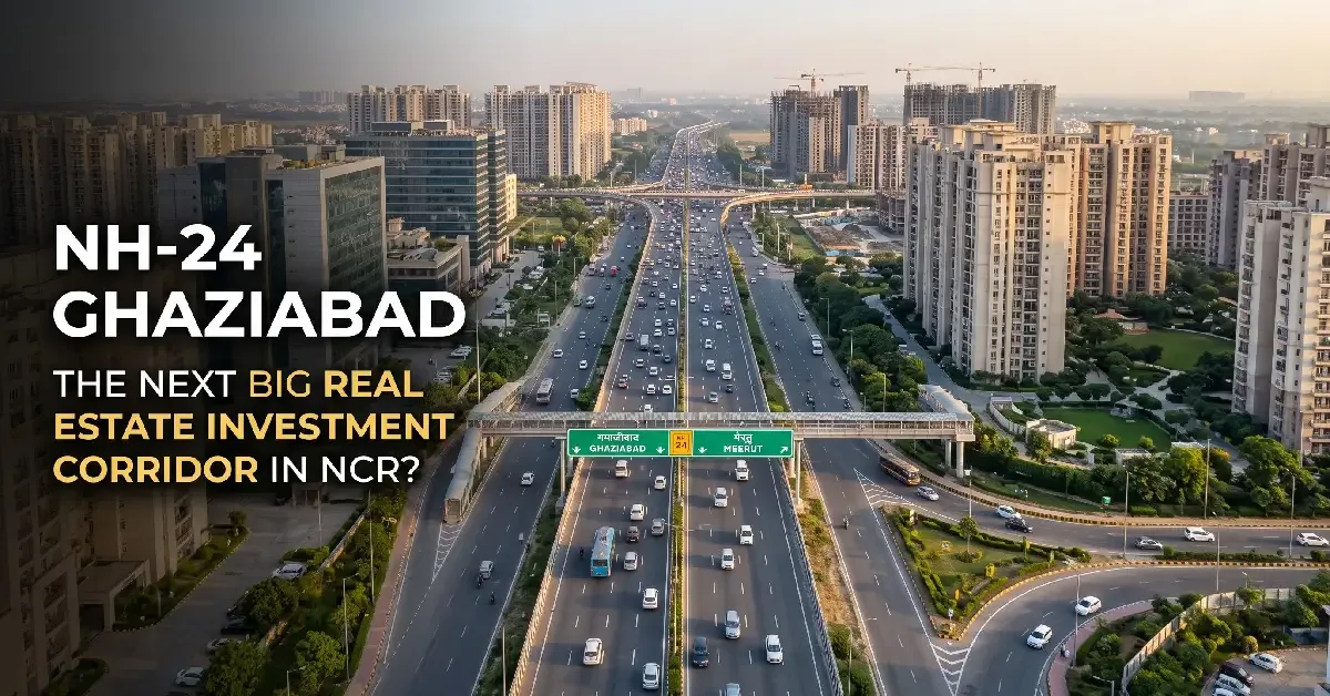 NH-24 Ghaziabad: The Next Big Real Estate Investment Corridor in NCR?